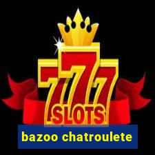 bazoo chatroulete